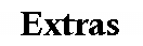 Text Box: Extras
